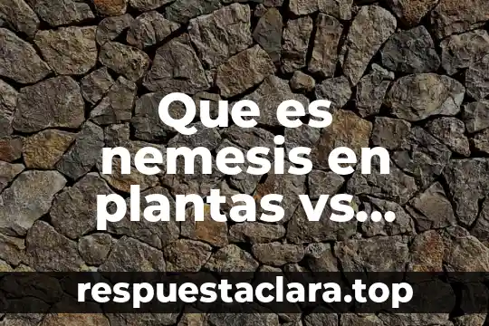Que es nemesis en plantas vs zombies