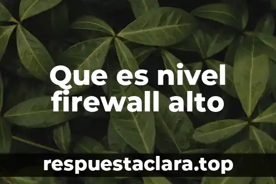 Que es nivel firewall alto