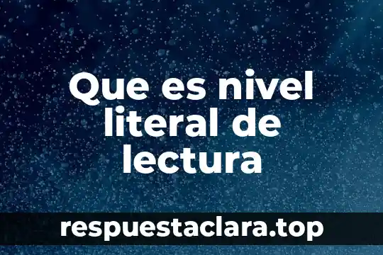 Que es literal significado 4 Que es nivel literal de lectura