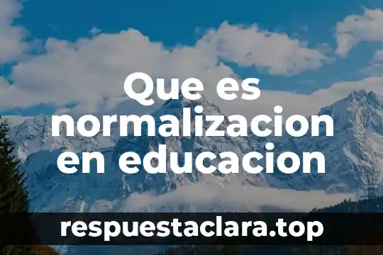 Qué es la normalización internacional significa 3 Que es normalizacion en educacion