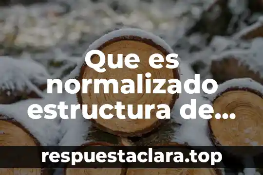 Que es normalizado estructura de los materiales