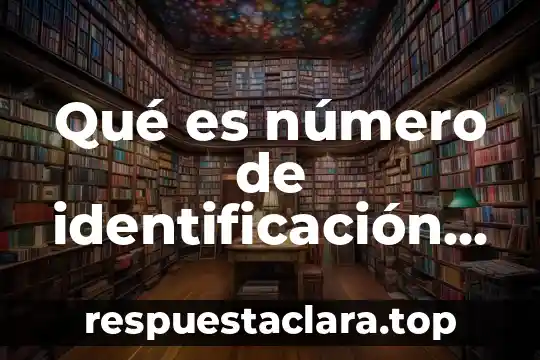 Qué es un entono social 5 Qué es número de identificación de la seguridad social