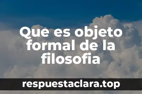Que es un campo de estudio o objeto de estudio 8 Que es objeto formal de la filosofia