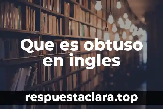 Que es una piraña en ingles 6 Que es obtuso en ingles