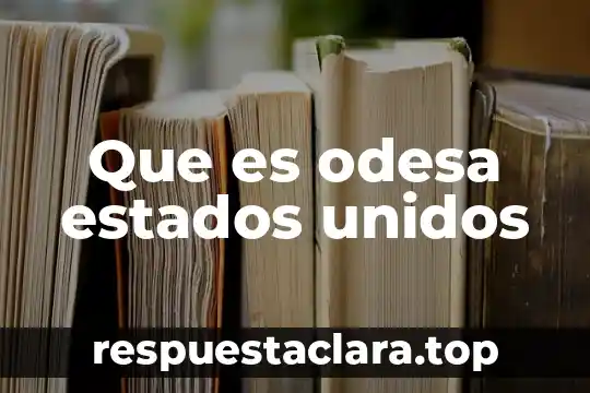 Que es odesa estados unidos