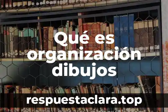 Que es los valores de una organizacion 5 Qué es organización dibujos