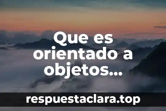 Que es la herencia en programacion de objetos 6 Que es orientado a objetos programacion