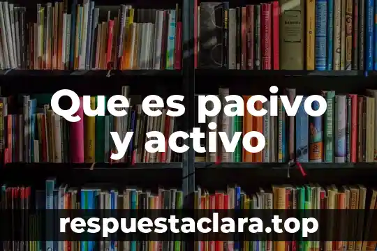 Que es pacivo y activo