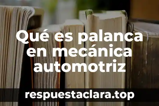 Qué es palanca en mecánica automotriz