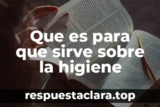 Que es para que sirve sobre la higiene