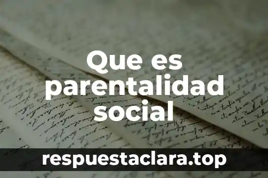 Que es el ser espiritual humano y social 6 Que es parentalidad social