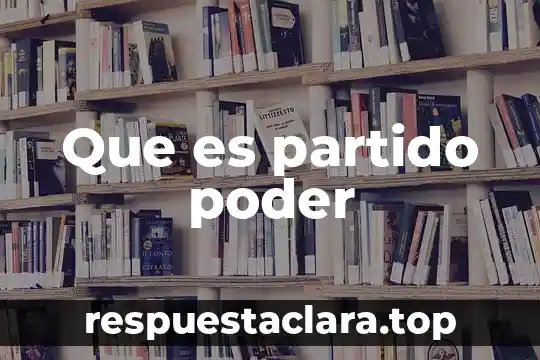 Que es partido poder