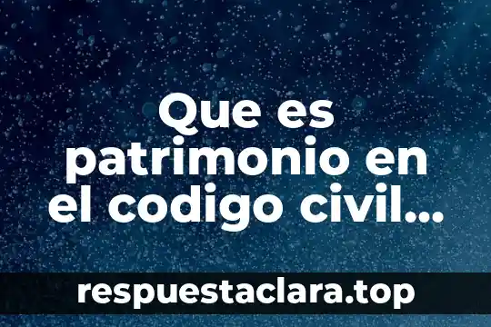 Que es patrimonio en el codigo civil 534