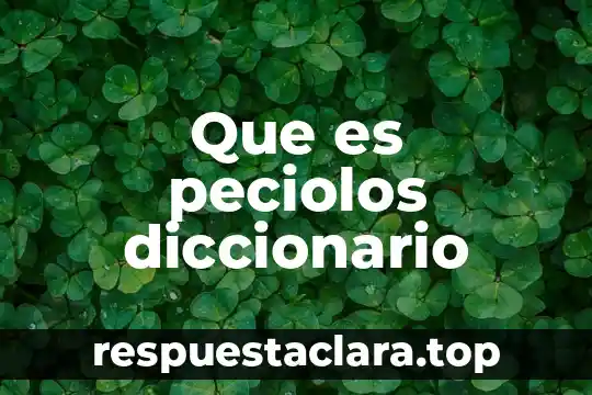 Que es peciolos diccionario