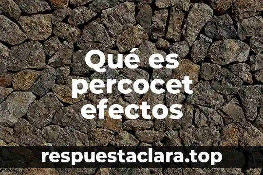 Qué es percocet efectos