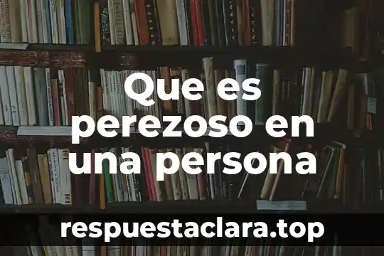 Que es perezoso en una persona