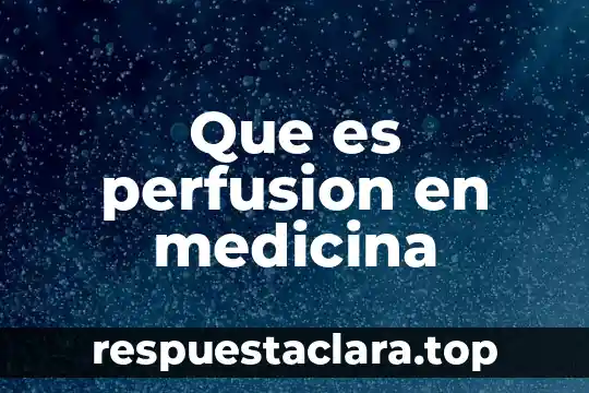 Que es lr en medicina 4 Que es perfusion en medicina