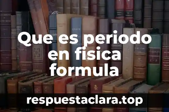 Que es el periodo en una señal cuadrada 3 Que es periodo en fisica formula