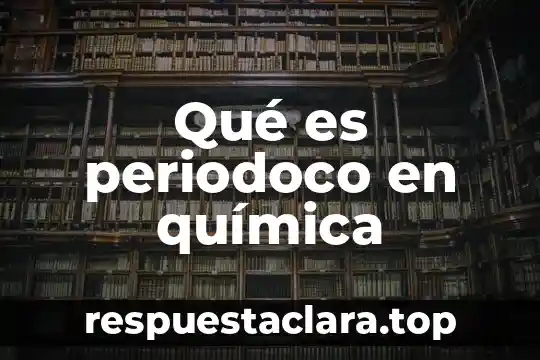 Qué es periodoco en química