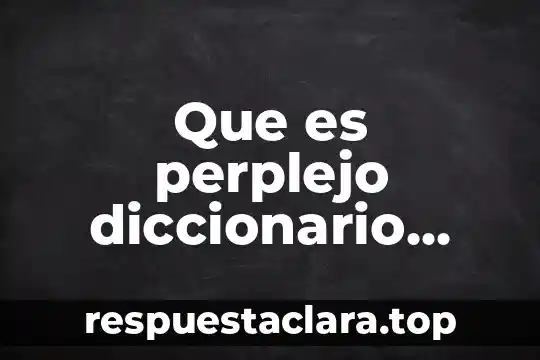 Que es incredulidad significado biblico 4 Que es perplejo diccionario biblico