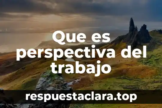 Que es perspectiva del trabajo