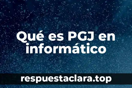 Qué es PGJ en informático