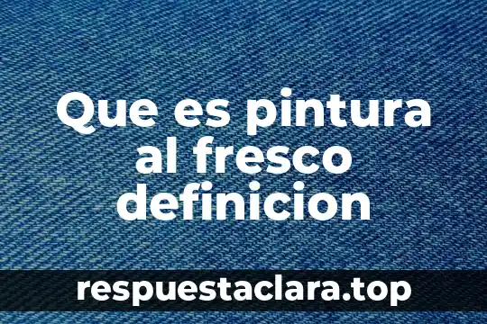 Que es pintura al fresco definicion