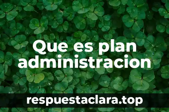 Que es plan administracion