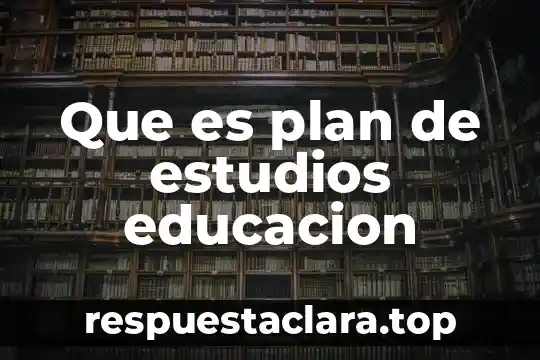 Que es plan de estudios educacion