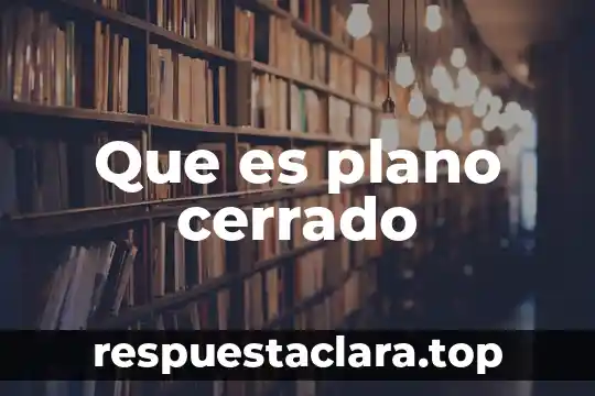 Que es plano cerrado