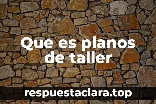 Que es planos de taller
