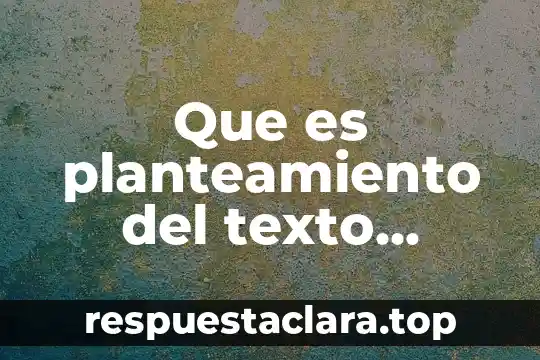 Que es planteamiento del texto narrativo