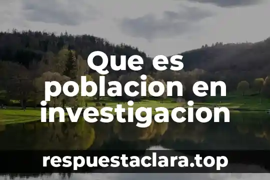 Que es poblacion en investigacion