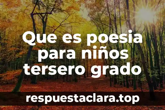 Que es la cultura de sexto grado 3 Que es poesia para niños tersero grado
