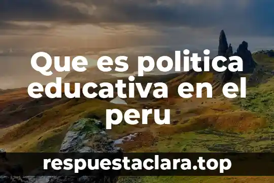 Que es politica educativa en el peru