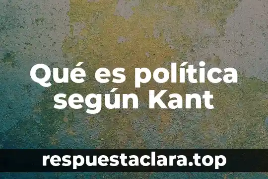 Qué es política según Kant