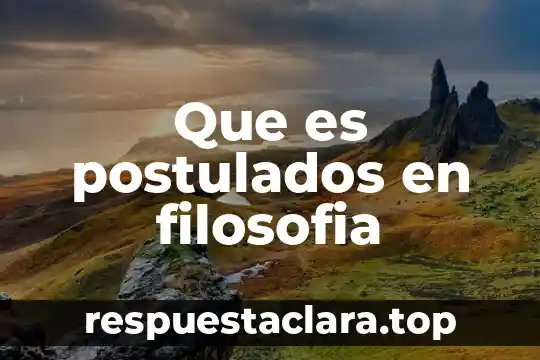 Que es postulados en filosofia