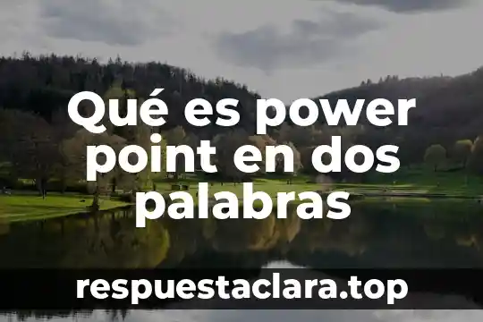 Qué es power point en dos palabras
