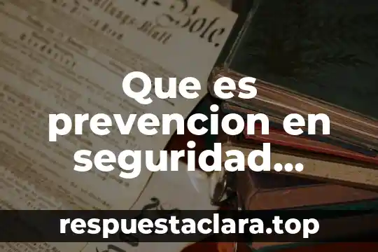 Que es prevencion en seguridad industrial