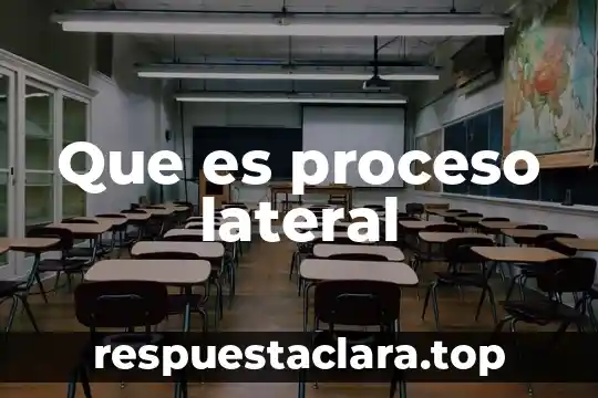 Que es proceso lateral