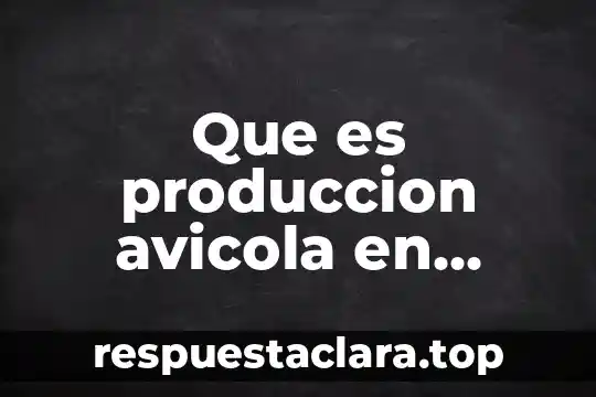 Que es produccion avicola en mexico