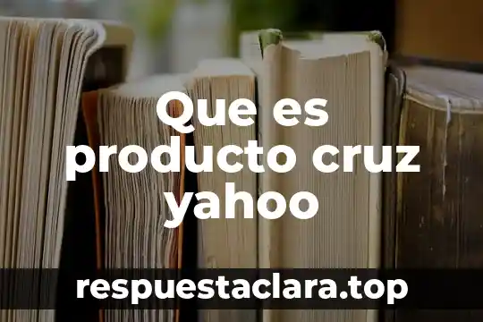 Que es producto cruz yahoo