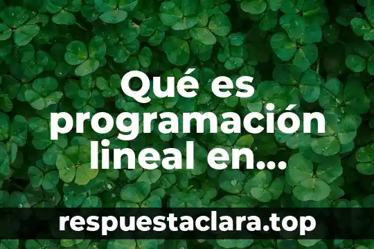 Nodo investigación de operaciones que es 8 Qué es programación lineal en investigación de operaciones
