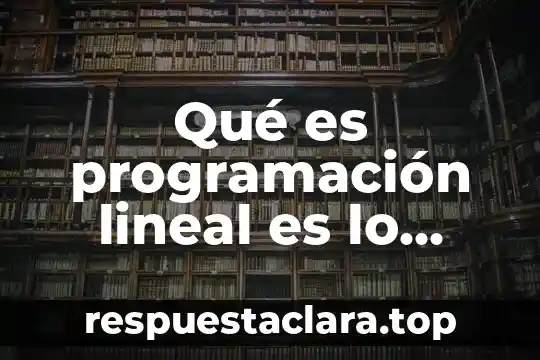 Qué es programación lineal es lo mismo que desigualdad