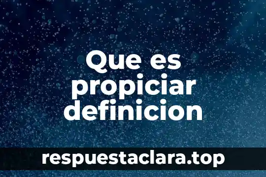 Qué es la artrogriposis definición 4 Que es propiciar definicion