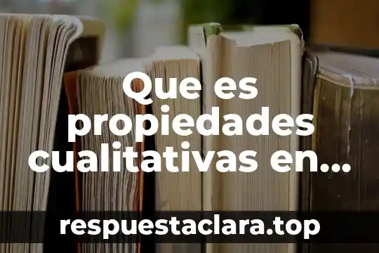 Que es propiedades cualitativas en quimica