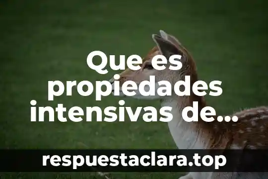 Que es propiedades intensivas de la materia quimica