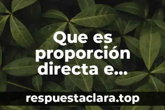 Que es proporción directa e inversa