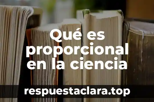 Qué es proporcional en la ciencia