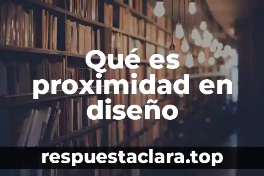 Qué es proximidad en diseño
